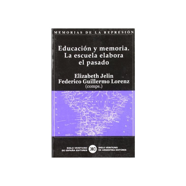 EDUCACION Y MEMORIA. LA ESCUELA ELABORA EL PASADO